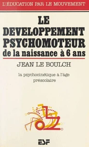 Le Développement psychomoteur de la naissance à 6 ans
