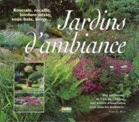 Jardins D'Ambiance. Roseraie, Rocaille, Bordure Mixte, Sous-Bois, Berge...