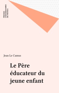 Jean Le Camus - Le père éducateur du jeune enfant.