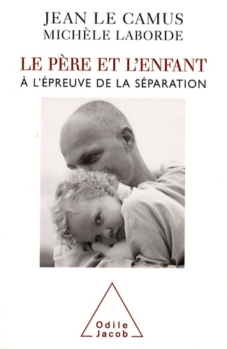 Le père et l'enfant à l'épreuve de la séparation