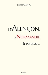 Jean Le Cardinal - D'Alençon, de Normandie & d'ailleurs....