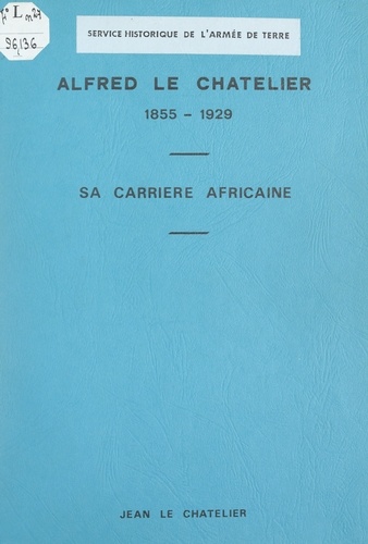 Alfred Le Chatelier, 1855-1929. Sa carrière africaine