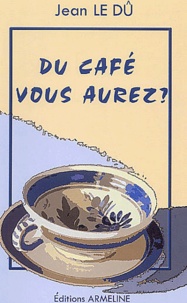 Jean Le Dû - Du café vous aurez ? - Petits mots du français de Basse-Bretagne.