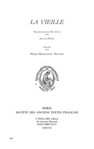 Jean Le Fèvre et Marie-Madeleine Huchet - La vieille - Edition latin-ancien français.
