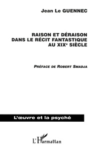 Jean Le Guennec - Raison et déraison dans le récit fantastique au XIXème siècle.