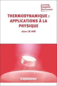 Jean Le Hir - Thermodynamique : applications à la physique.