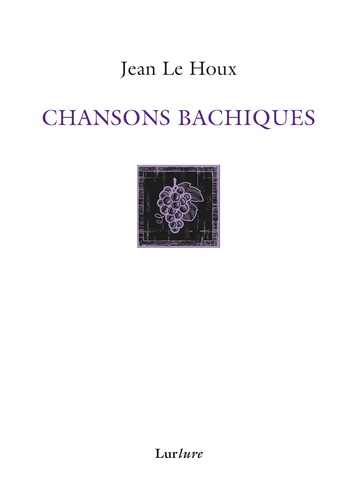 Jean Le Houx - Chansons bachiques ou chansons nouvelles des Vaux-de-Vire.