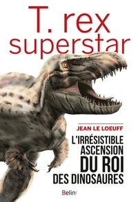 Jean Le Loeuff - T. rex superstar.