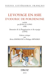 Jean Le Long - Le voyage en Asie d'Odoric de Pordenone - Iteneraire de la peregrinacion et du voyaige (1351).