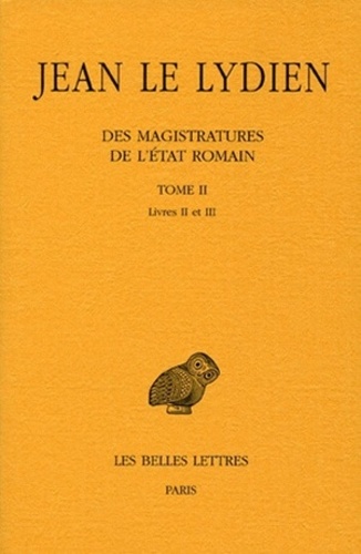  Jean le Lydien - Des magistratures de l'Etat romain - Tome 2, Livres II et III.