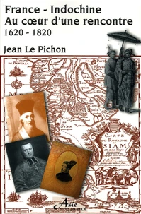 France-Indochine : au coeur d'une rencontre 1620-1820
