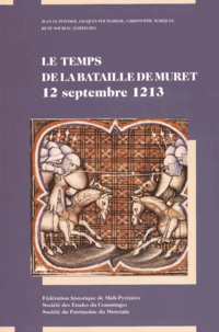 Jean Le Pottier et Jacques Poumarède - Le temps de la bataille de Muret - 12 septembre 1213.