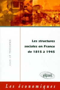 Jean Le Yaouanq - Les structures sociales de la France de 1815 à 1945.
