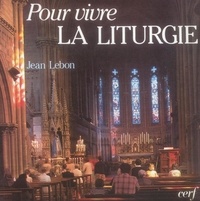 Jean Lebon - Pour vivre la liturgie.
