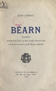 Jean Lebrau et Maurice Girard - Béarn - Poèmes précédés d'une étude par Madame Andrée Martignon.