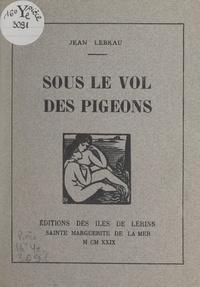 Jean Lebrau et Francine Bensa - Sous le vol des pigeons.