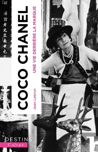 Jean Lebrun - Coco Chanel - Une vie derrière la marque.