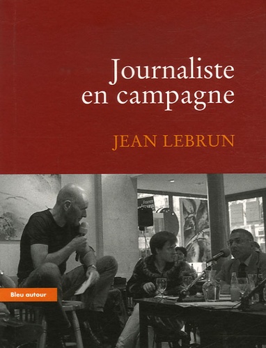 Jean Lebrun - Journaliste en campagne.