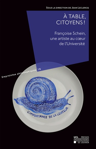 Jean Leclercq et Françoise Schein - À table, citoyens ! - Françoise Schein, une artiste au coeur de l'Université.