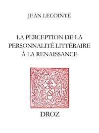 Jean Lecointe - L'idéal et la différence - La perception de la personnalité littéraire à la Renaissance.