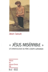 Jean Lecuit - "Jésus misérable" - Introduction à la christologie du Père Joseph Wresinski.