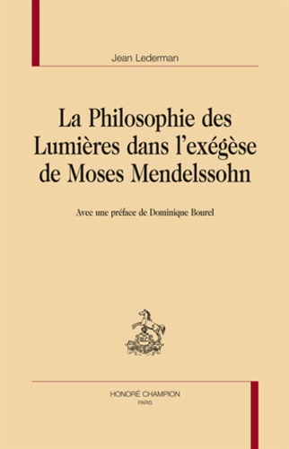 Jean Lederman - La philosophie des Lumières dans l'exégèse de Moses Mendelssohn.