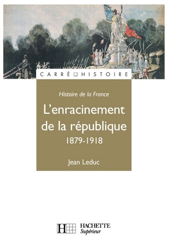 L'Enracinement de la République - Edition 1991 - Ebook epub. 1879 - 1918