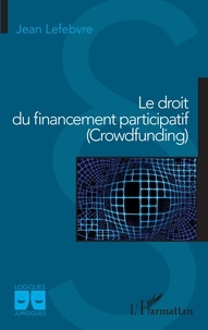 Jean Lefebvre - Le droit du financement participatif (Crowdfunding).