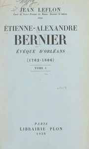 Étienne-Alexandre Bernier, évêque d'Orléans, 1762-1806 (1)