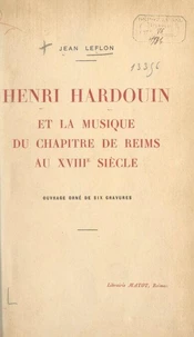 Henri Hardouin et la musique du chapitre de Reims au XVIIIe siècle
