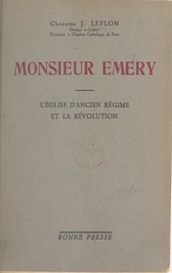 Jean Leflon - Monsieur Émery - L'Église d'Ancien Régime et la Révolution.