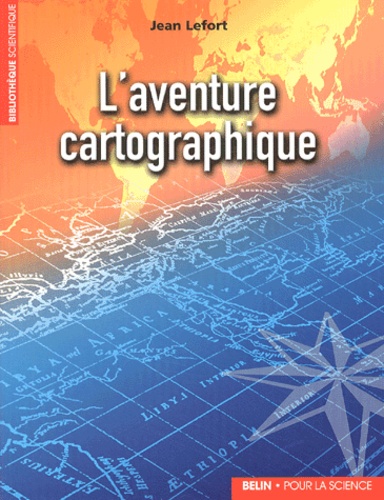 Jean Lefort - L'aventure cartographique.