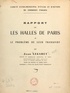 Jean Legaret et  Comité extra-municipal d'étude - Rapport sur les Halles de Paris et le problème de leur transfert.