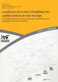 Jean Legarto et Jacques Dubroca - La prévision de la valeur énergétique des variétés tardives de maïs - Confrontation de diverses méthodes d'évaluation et de prédiction de la gigestibilité et de la valeur énergétique.