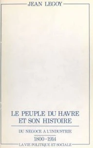 Le peuple du Havre et son histoire