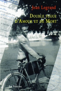 Jean Legrand - Double fugue d'amour et de mort - Et autres textes.