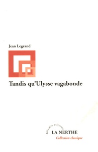 Jean Legrand - Tandis qu'Ulysse vagabonde.