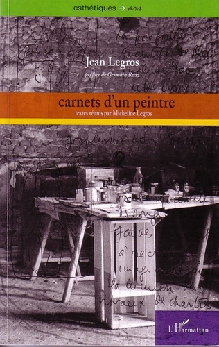 Jean Legros - Carnets d'un peintre - Peinture de bruit - peinture de silence, carnets I à XIX (1961-1965).