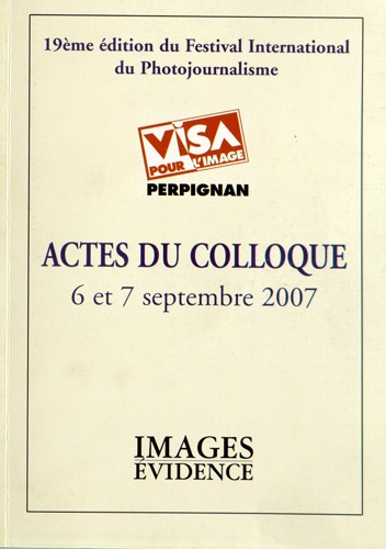 Jean Lelièvre - Actes du colloque Visa pour l'image, 6 et 7 septembre 2007 - 19e édition du festival international du photojournalisme.