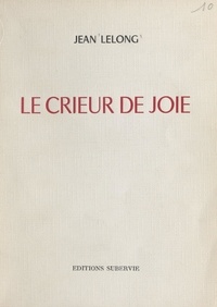 Jean Lelong - Le crieur de joie.