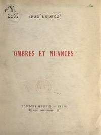 Jean Lelong - Ombres et nuances.