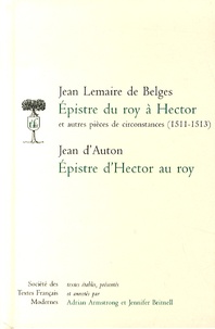 Jean Lemaire de Belges et Jean d' Auton - Epistre du roy à Hector et autres pièces de circonstances (1511-1513) - Epistre d'Hector au roy.