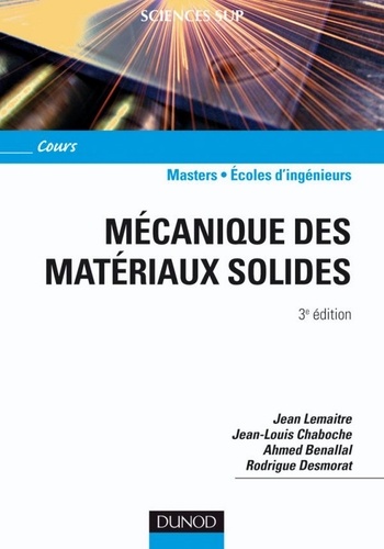 Jean Lemaître et Jean-Louis Chaboche - Mécanique des matériaux solides - 3ème édition.