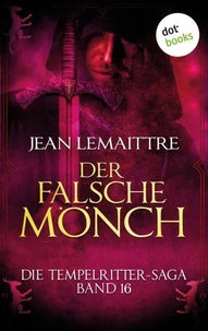 Die Tempelritter-Saga - Band 16: Der falsche Mönch