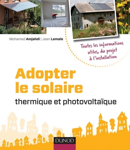 Jean Lemale et Mohamed Amjahdi - Adopter le solaire thermique et photovoltaïque.