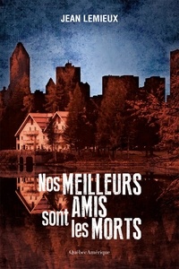 Jean Lemieux - Nos meilleurs amis sont les morts.