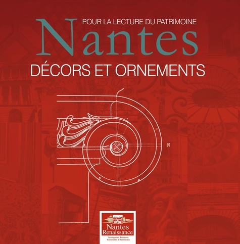 Jean Lemoine - Pour la lecture du Patrimoine : Nantes, Décors et Ornements.