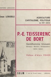 Jean Lenoble et Alain Poher - P.-E. Teisserenc de Bort - Gentilhomme limousin, sénateur, ministre, ambassadeur, 1814-1892.