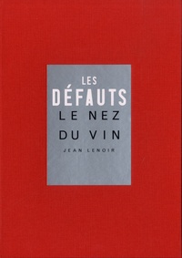 Jean Lenoir et David Guermonprez - Le nez du vin - Les défauts. Avec 12 arômes.