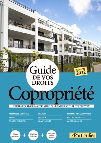 Guide de vos droits copropriété. Toutes les règles à connaître pour faire entendre votre voix  Edition 2022